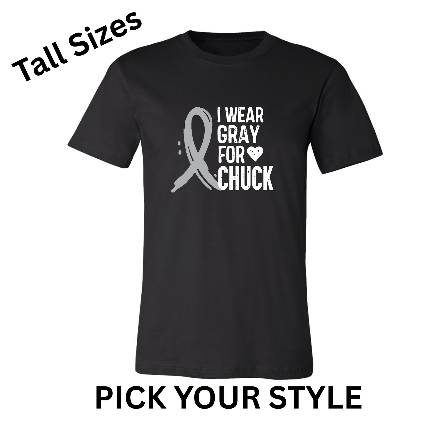 I WEAR GRAY FOR CHUCK ON BLACK - TALL SIZES